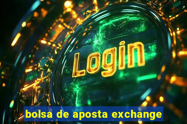 bolsa de aposta exchange